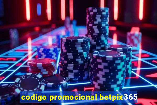 codigo promocional betpix365